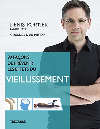 99 Façons de Prevenir les Effets du Vieillissement von Trecarre