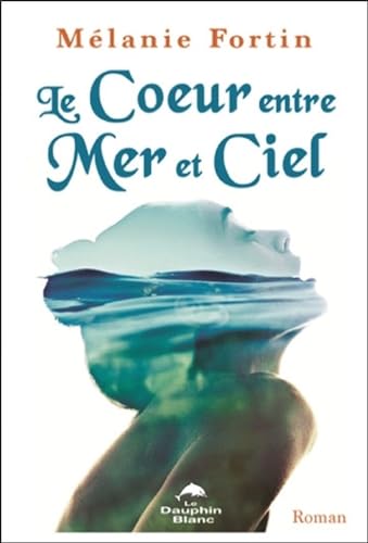 Le Coeur entre Mer et Ciel von DAUPHIN BLANC