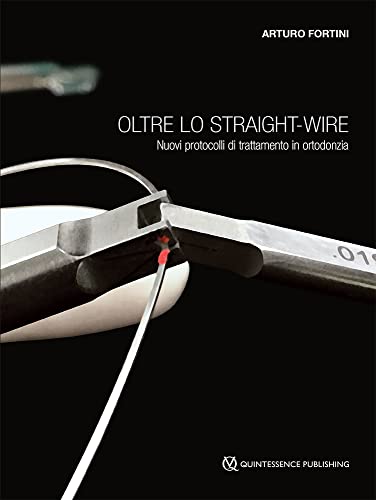 Oltre lo straight-wire. Nuovi protocolli di trattamento in ortodonzia. Con immagini e video Oltre lo straight-wire. Nuovi protocolli di trattamento in ortodonzia. Con immagini e video von Quintessenza