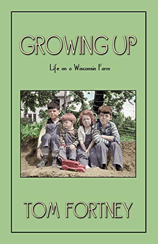 Growing Up: Life in a Wisconsin Farm: Life on a Wisconsin Farm von Trafford Publishing