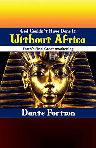God Couldn't Have Done It Without Africa: Earth's Final Great Awakening von Independently Published