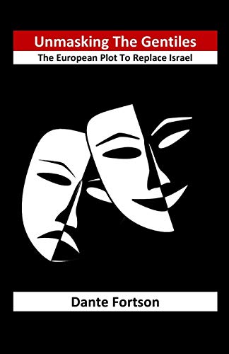 Unmasking The Gentiles: The European Plot To Replace Israel von CreateSpace Independent Publishing Platform