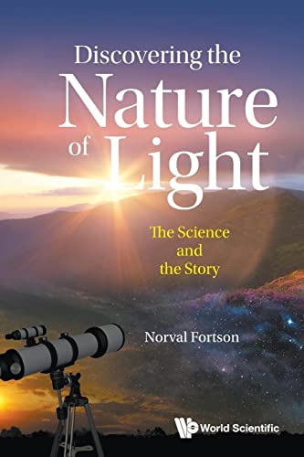 Discovering The Nature Of Light: The Science And The Story von WSPC