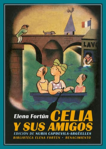 Celia y sus amigos (Biblioteca Elena Fortún, Band 21) von EDITORIAL RENACIMIENTO (UDL)