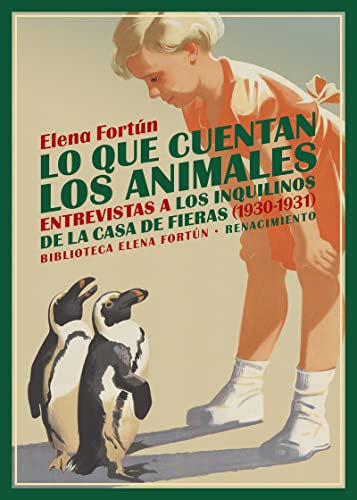 Lo que cuentan los animales: Entrevistas a los inquilinos de la Casa de Fieras (1930-1931) (Biblioteca Elena Fortún, Band 22)