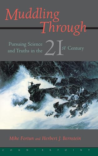 Muddling Through: Pursuing Science and Truth in the Twenty-first Century