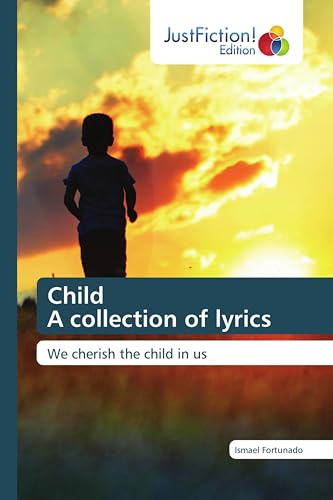 Child A collection of lyrics: We cherish the child in us von JustFiction Edition