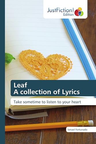 Leaf A collection of Lyrics: Take sometime to listen to your heart von JustFiction Edition