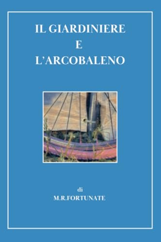 Il giardiniere e l’arcobaleno von Youcanprint
