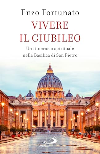 Vivere il giubileo. Un itinerario spirituale nella Basilica di San Pietro (Dimensioni dello spirito) von San Paolo Edizioni