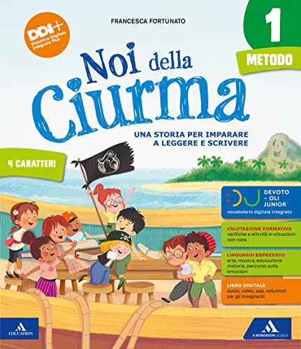 Noi della ciurma. Metodo 4 Caratteri. Con Letture, Storia Geografia Scienze Tecnologia, Matematica, Quaderno dei 4 caratteri, Quaderno dei primi ... Con e-book. Con espansione online (Vol. 1) von Mondadori Scuola
