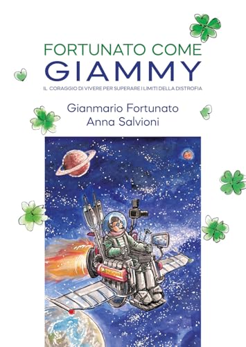 Fortunato come Giammy. Il coraggio di vivere per superare i limiti della distrofia von EBS Print