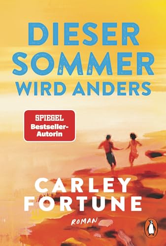 Dieser Sommer wird anders: Roman. Die neue knisternde Summer-Romance der Bestsellerautorin von Penguin Verlag
