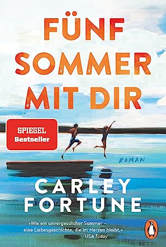Fünf Sommer mit dir: Roman. Every Summer After. Der internationale Bestseller – eine Liebesgeschichte wie ein unvergesslicher Sommer von Penguin Verlag