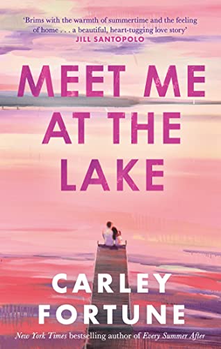 Meet Me at the Lake: The breathtaking new novel from the author of EVERY SUMMER AFTER von Little, Brown Book Group