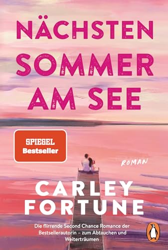 Nächsten Sommer am See: Roman - Eine flirrende Second Chance Romance der Bestsellerautorin – zum Abtauchen und Weiterträumen