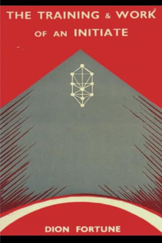 The Training & Work of an Initiate von Restored Editions