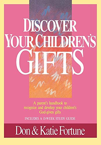 Discover Your Children's Gifts. A Parent's Handbook to recognize and develop your children's God-even gifts. von BAKER PUBLISHING GROUP