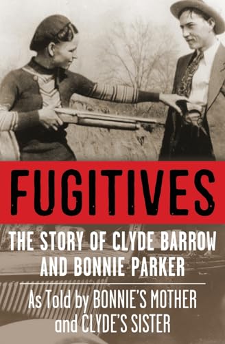 Fugitives: The Story of Clyde Barrow and Bonnie Parker von Nighthawk Books