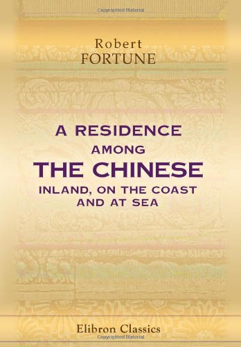 A Residence Among the Chinese: Inland, on the Coast and at Sea
