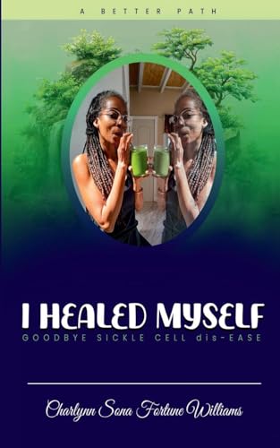 I Healed Myself... Goodbye... Sickle Cell dis-Ease von Lulu.com