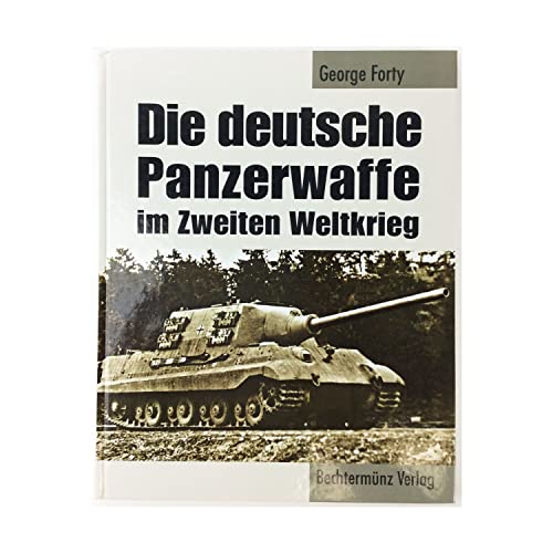 Die deutsche Panzerwaffe im Zweiten Weltkrieg