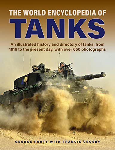 World Encyclopedia of Tanks: An Illustrated History and Directory of Tanks, from 1916 to the Present Day, With More Than 650 Photographs von Lorenz Books