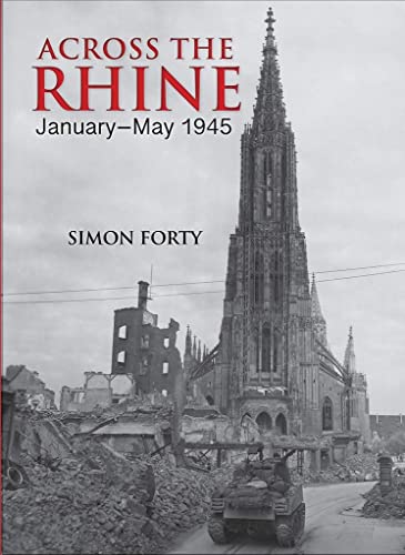 Across the Rhine: January-May 1945: January–May 1945 (Then & Now (History Press))