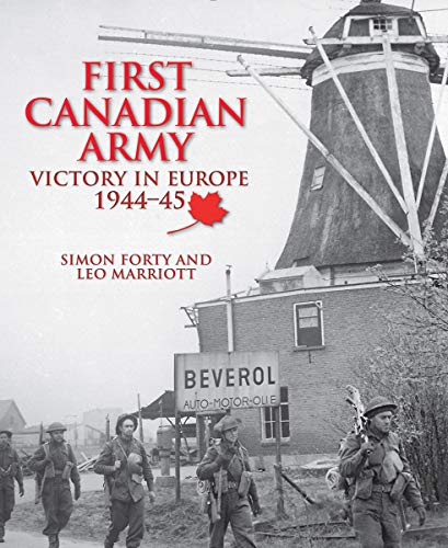 First Canadian Army: Victory in Europe, 1944-45