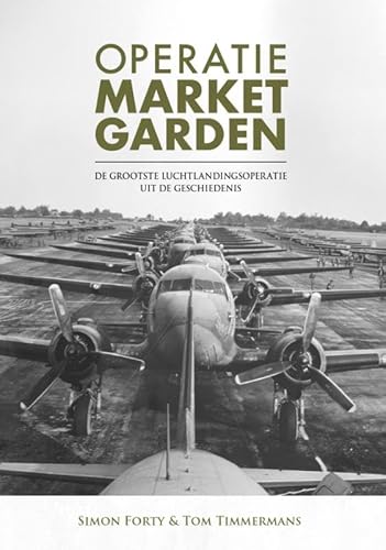 Operatie Market Garden: De grootste luchtlandingsoperatie uit de geschiedenis.17-25 september 1944 von Rebo Publishers