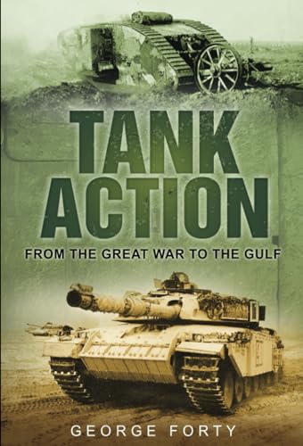 Tank Action: From the Great War to the Gulf von The History Press