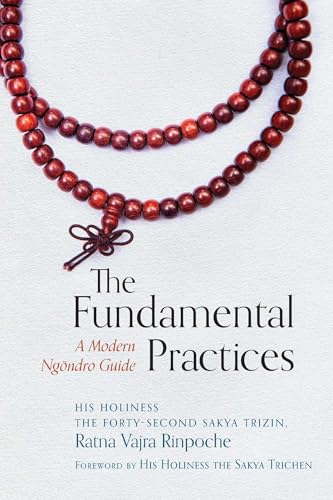 The Fundamental Practices: A Modern Ngondro Guide von Wisdom Publications
