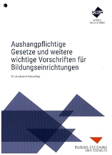 Aushangpflichtige Gesetze und weitere wichtige Vorschriften für Bildungseinrichtungen Aushangpflichtige Gesetze und weitere wichtige Vorschriften für Bildungseinrichtungen von Forum Verlag Herkert