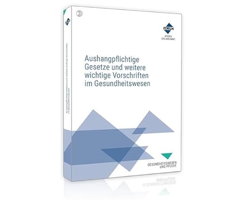 Aushangpflichtige Gesetze und weitere wichtige Vorschriften im Gesundheitswesen: Textsammlung wichtiger Gesetze und Vorschriften zum Aushängen Aushangpflichtige Gesetze und weitere wichtige Vorschriften im Gesundheitswesen: Textsammlung wichtiger Gesetze und Vorschriften zum Aushängen