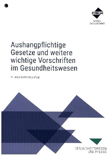 Aushangpflichtige Gesetze und weitere wichtige Vorschriften im Gesundheitswesen: Textsammlung wichtiger Gesetze und Vorschriften zum Aushängen Aushangpflichtige Gesetze und weitere wichtige Vorschriften im Gesundheitswesen: Textsammlung wichtiger Gesetze und Vorschriften zum Aushängen
