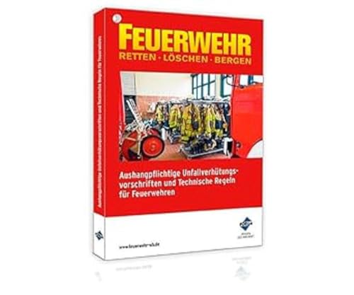 Aushangpflichtige Unfallverhütungsvorschriften und Technische Regeln für Feuerwehren Aushangpflichtige Unfallverhütungsvorschriften und Technische Regeln für Feuerwehren
