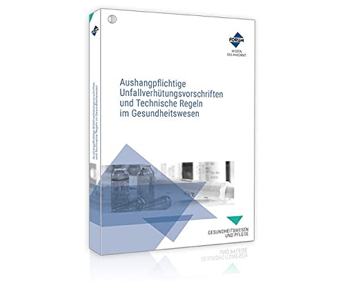 Aushangpflichtige Unfallverhütungsvorschriften und Technische Regeln im Gesundheitswesen: Textsammlung wichtiger aushangpflichtiger Vorschriften und Regeln zum Aushängen Aushangpflichtige Unfallverhütungsvorschriften und Technische Regeln im Gesundheitswesen: Textsammlung wichtiger aushangpflichtiger Vorschriften und Regeln zum Aushängen von Forum Verlag Herkert