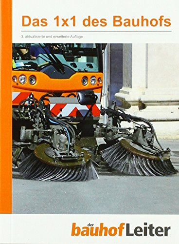 Das 1x1 des Bauhofs: Praktisches Wissen für unterwegs Das 1x1 des Bauhofs: Praktisches Wissen für unterwegs