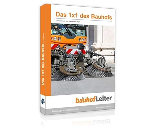 Das 1x1 des Bauhofs: Praktisches Wissen für unterwegs Das 1x1 des Bauhofs: Praktisches Wissen für unterwegs