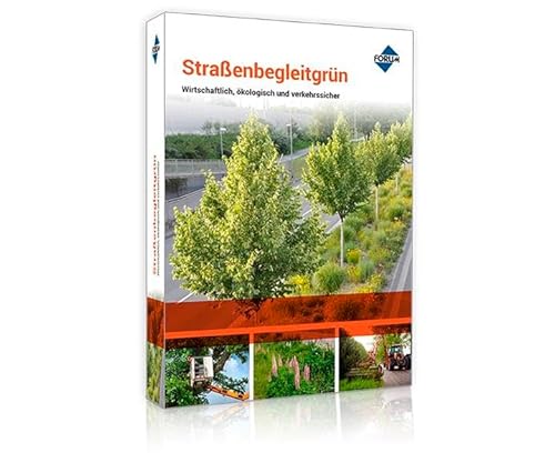 Straßenbegleitgrün: Wirtschaftlich, ökologisch und verkehrssicher Straßenbegleitgrün: Wirtschaftlich, ökologisch und verkehrssicher