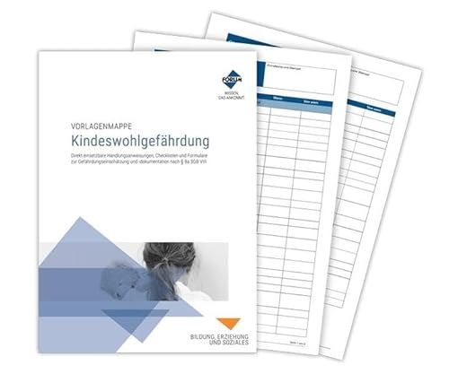 Vorlagenmappe Kindeswohlgefährdung: Direkt einsetzbare Handlungsanweisungen, Checklisten und Formulare zur Gefährdungseinschätzung und –dokumentation nach § 8a Vorlagenmappe Kindeswohlgefährdung: Direkt einsetzbare Handlungsanweisungen, Checklisten und Formulare zur Gefährdungseinschätzung und –dokumentation nach § 8a
