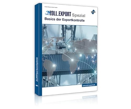 Zoll.Export-Spezial: Basics der Exportkontrolle