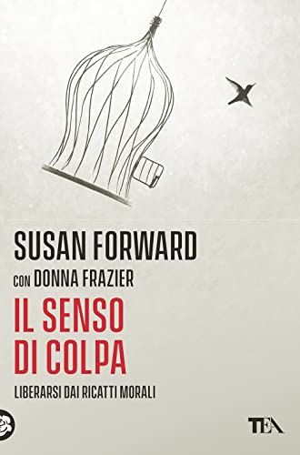 Il senso di colpa. Liberarsi dai ricatti morali (Varia best seller) von TEA