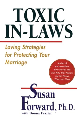 Toxic In-Laws: Loving Strategies for Protecting Your Marriage