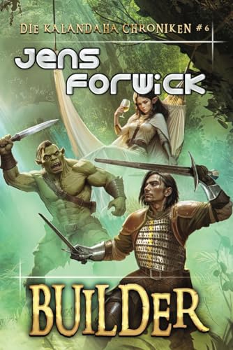 Builder (Die Kalandaha Chroniken Buch #6): LitRPG-Serie von Magic Dome Books