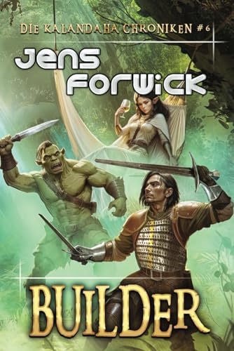 Builder (Die Kalandaha Chroniken Buch #6): LitRPG-Serie