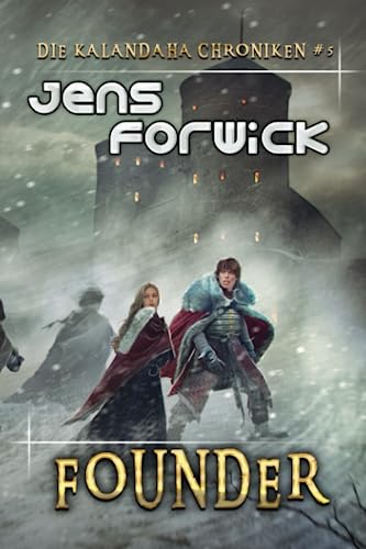 Founder (Die Kalandaha Chroniken Buch #5): LitRPG-Serie von Magic Dome Books
