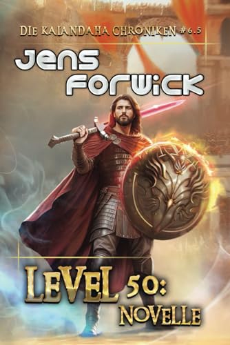 Level 50: Novelle (Die Kalandaha Chroniken Buch #6.5): LitRPG-Serie