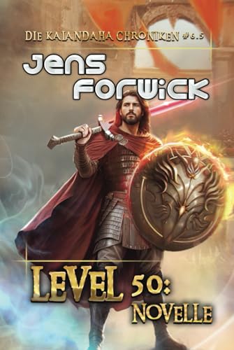 Level 50: Novelle (Die Kalandaha Chroniken Buch #6.5): LitRPG-Serie