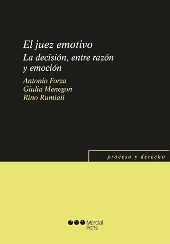 El juez emotivo: La decisión, entre razón y emoción (Proceso y Derecho) von Marcial Pons Ediciones Jurídicas y Sociales, S.A.